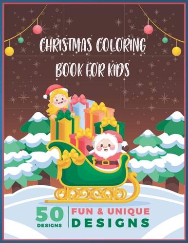 Christmas Coloring Book For Kids 50 Fun & Unique Designs