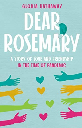 Dear Rosemary A Story of Love and Friendship in the Time of Pandemic.