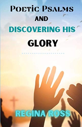 Poetic Psalms and Discovering His Glory