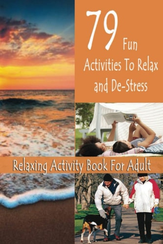 Relaxing Activity Book For Adult 79 Fun Activities To Relax and De-Stress: Gift Ideas for Holiday