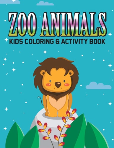 Zoo Animals Kids Coloring & Activity Book Illustrations And Designs Of Zoo Animals For Children To Color, Coloring Activity Pages