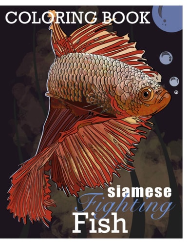 Siamese Fighting Fish Coloring Book Betta Fish Coloring Book Fun Facts and Care Tips