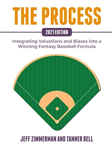 The Process - 2021 Edition Integrating Valuations and Biases Into a Winning Fantasy Baseball Formula