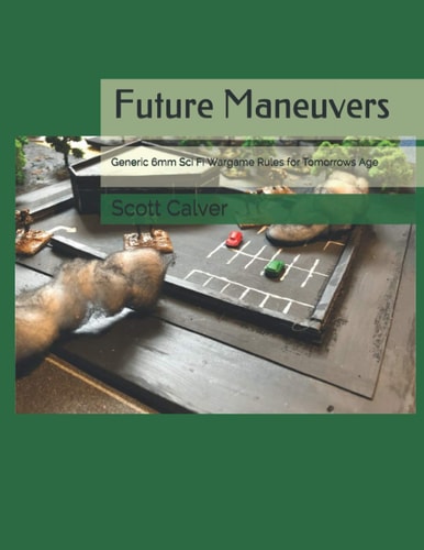 Future Maneuvers Generic 6mm Sci Fi Wargame Rules for Tomorrows Age