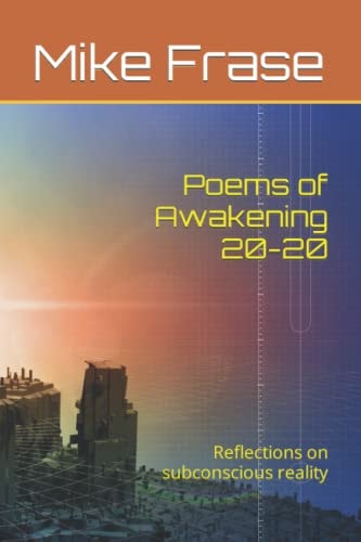 Poems of Awakening 20-20 Reflections on Subconscious Reality