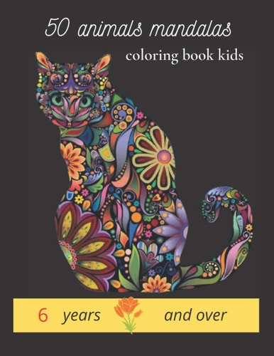 50 Animals Mandalas Coloring Book Kids 6 Years and Over Animals Mandalas for Coloring it is a Wonderful Book by Coloring which Contains Animals of Companionship, Wild Animals; Elephants, Horses, Dogs, Cats, Develop Concentration, Creativity Kids