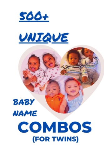 500+ Unique Baby Name Combos (for Twins) A Guide to Finding Perfect Name Pairs for Your New Twin Babies - BLACK MOM MAGIC