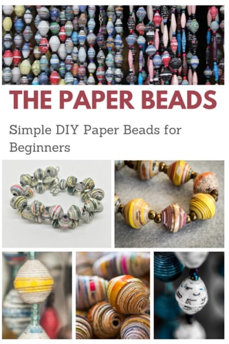 The Paper Beads Simple DIY Paper Beads for Beginners