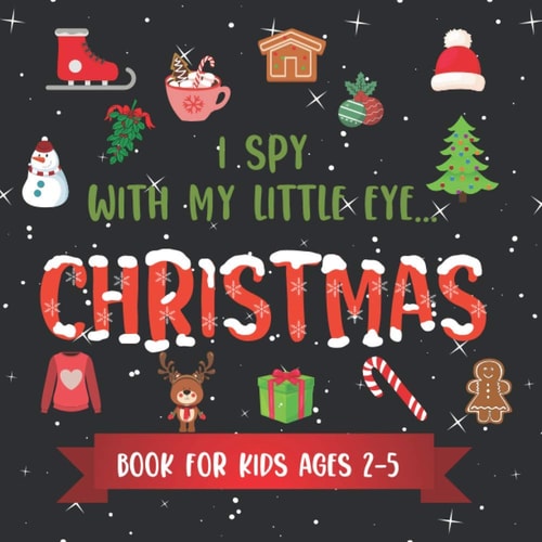 I Spy with My Little Eye CHRISTMAS Book for Kids Ages 2-5 Winter and Christmas Activity Learning, Fun Picture and Guessing Game for Kids | Toddlers and Preschoolers Books |