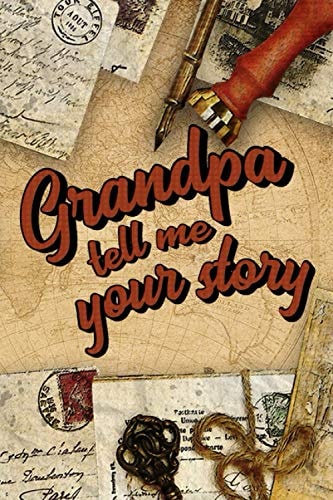 Grandpa Tell Me Your Story Book to be Completed by Your Grandfather - More Than 80 Questions to Find Out about His Life - Space to Write, Paste Photos Or Documents - Unique and Original Gift for Grandpa's Day, His Birthday Or Christmas