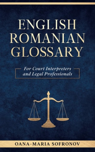 English - Romanian Glossary for Court Interpreters and Legal Professionals