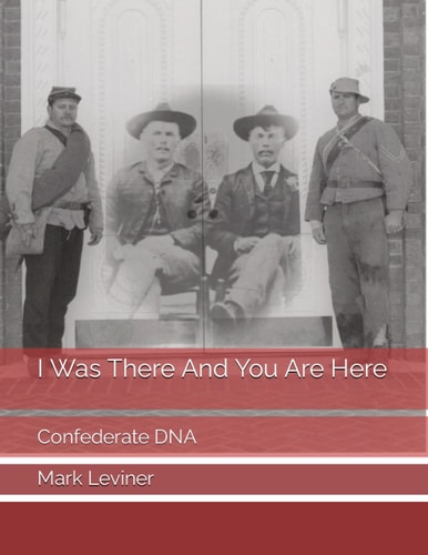 I Was There And You Are Here Confederate DNA