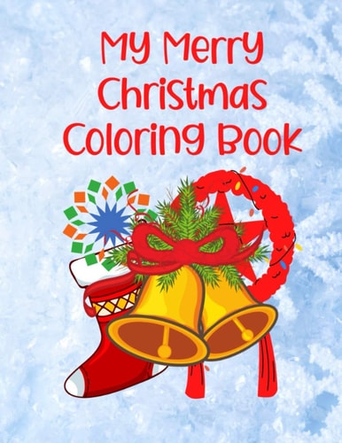 My Merry Christmas Coloring Book Holiday Fun for Adults And Kids