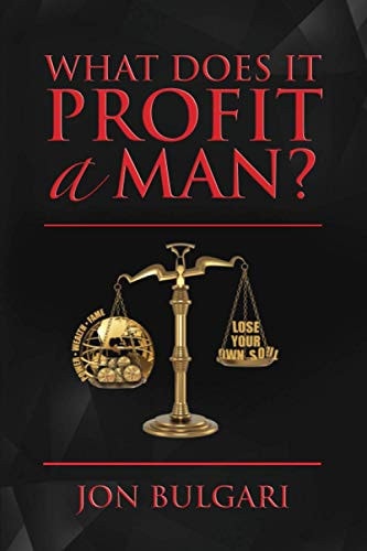 What Does It Profit A Man?