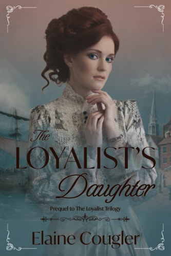 The Loyalist's Daughter Prequel to The Loyalist Trilogy