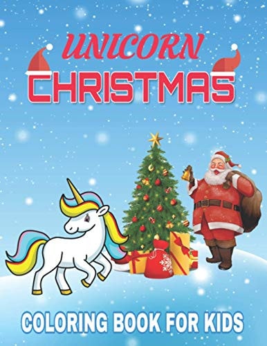 Unicorn Christmas Coloring Book for Kids A Children's Coloring Book for 4-8 Year Old Kids/ 70 Unique Coloring Pages / The Best Christmas Stocking Stuffers Gift Idea for Girls