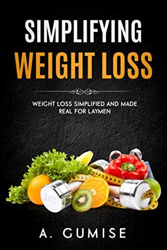 Simplifying Weight Loss Weight Loss Simplified And Made Real For Laymen