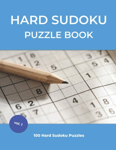 Hard Sudoku Puzzle Book 100 Large Print Hard Sudoku Puzzles For Adults and Seniors (vol.1)