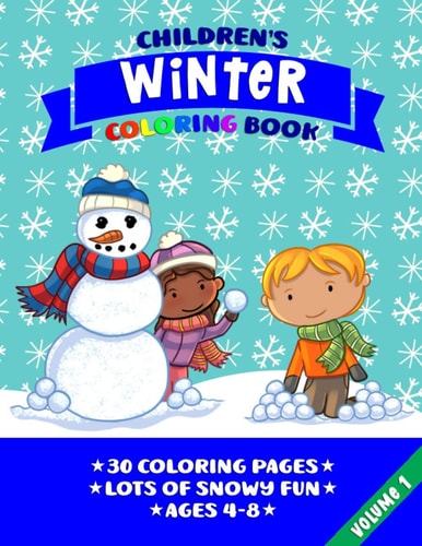 Children's Winter Coloring Book Over 30 Pages of Snow and Winter Coloring Fun for 4-8 Year Olds [US Edition]