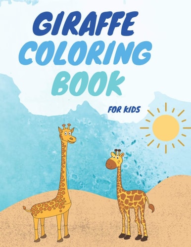 Giraffe Coloring Book For Kids Beautiful Giraffes Coloring Book Gentle & Cute Giraffes-For Kids and Adults Fun, Easy, and Relaxing (High-quality Images)