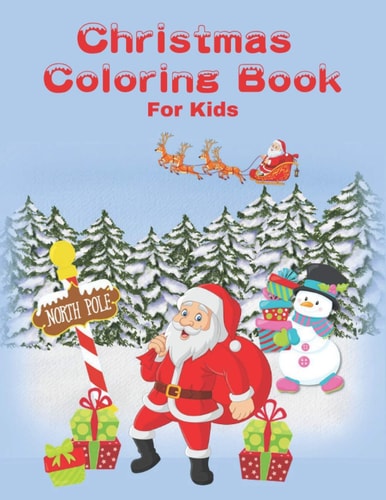 Christmas Coloring Book For Kids Fun Children's Christmas Gift for Kids and Toddlers - 50 Cute and Easy Coloring Designs with Santa Claus, Reindeer, Snowman and More!