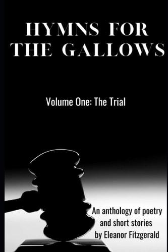 Hymns For the Gallows Volume One: The Trial