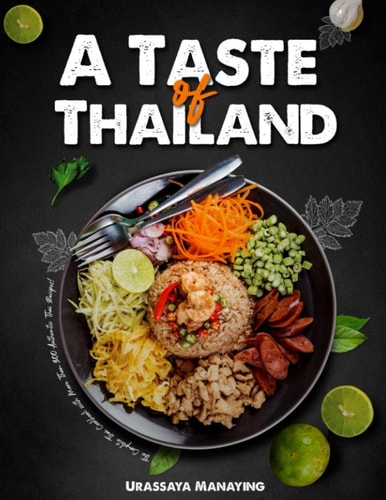 A Taste of Thailand The Complete Thai Cookbook with More Than 300 Authentic Thai Recipes!