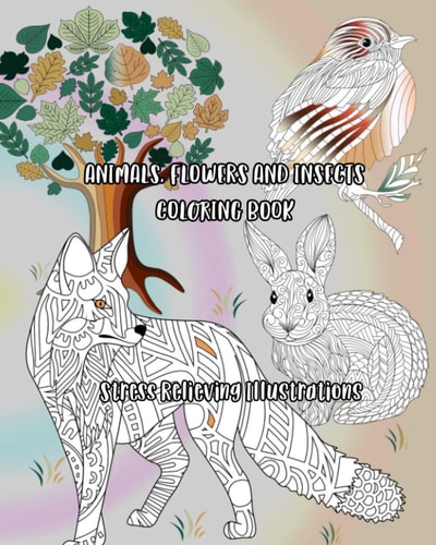 Animals, Flowers and Insects Coloring Book Stress Relieving Illustrations