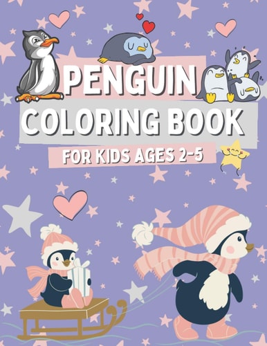 Penguin Coloring Book for Kids Ages 2-5 Funny Coloring Pages for Boys and Girls Who Love Cute Penguins, Gift for Toddlers with Simple Images