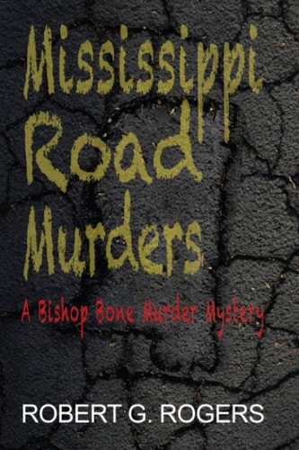 Mississippi Road Murders (Bishop Bone Murder Mysteries Book 15)