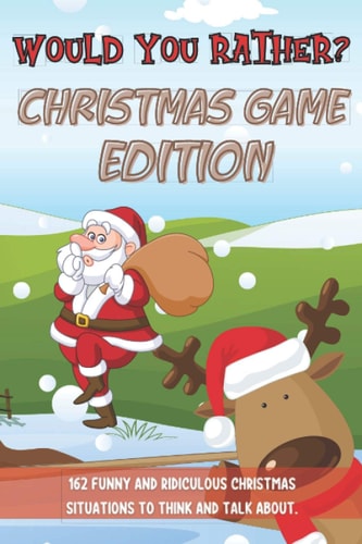 Would You Rather Christmas Game Edition A Fun Challenging Questions for Kids Teens and The Whole Family (Perfect Stocking Stuffer Ideas)