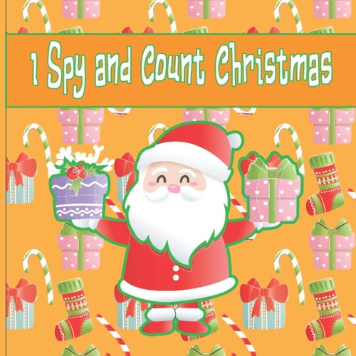 I Spy and Count Christmas A Fun Book For 2-7 Year Old About Winter & Christmas Great Gift For Preschoolers &Kids&Kindergarten