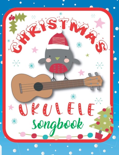 Ukulele Christmas Songbook 27 Easy Ukulele Songs Gift For Christmas I Colorful Book For Kids and Adults - Cute Music Xmas Gifts