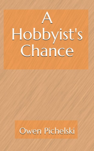 A Hobbyist's Chance