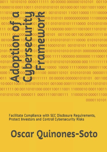 Adoption of a Cybersecurity Framework Facilitate Compliance with SEC Disclosure Requirements, Protect Investors and Control Cybersecurity Risks