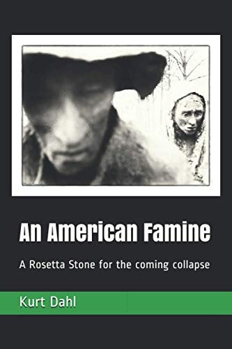 An American Famine A Rosetta Stone for the Coming Collapse