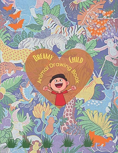 Dreamy Child Animal Drawing Book Drawing Books for Kids 9-12 Multi Packs - Animal Name Writing, Drawing and Coloring Book for Kids 9-12 Cute - Drawing Book for Kids 10 Years Old.