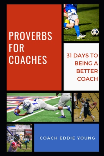 Proverbs for Coaches 31 Days to Being a Better Coach