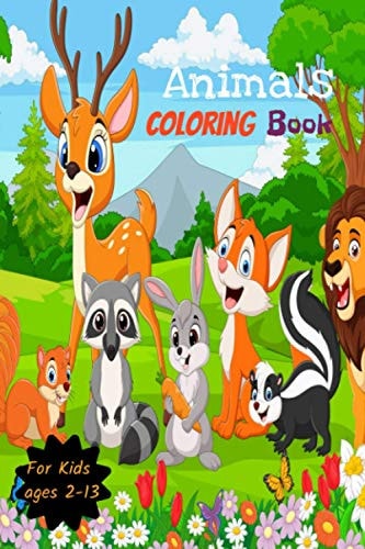 Animals Coloring Book for Kids Ages 2-13 Animals Coloring Pages, Cute