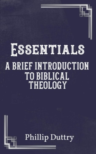 Essentials A Brief Introduction to Biblical Theology