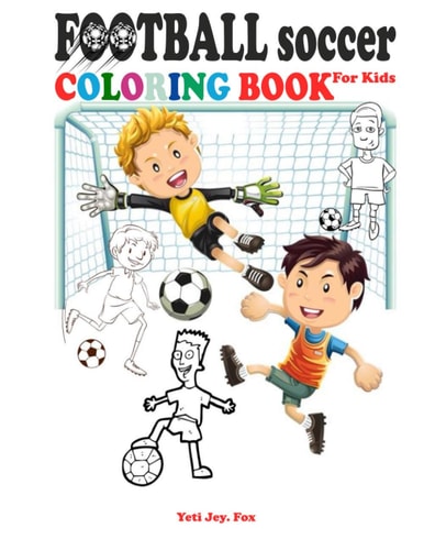 Football Soccer Coloring Book for Kids Football Coloring Book for Boys Funny Coloring Pictures for Kids who Love Football Soccer