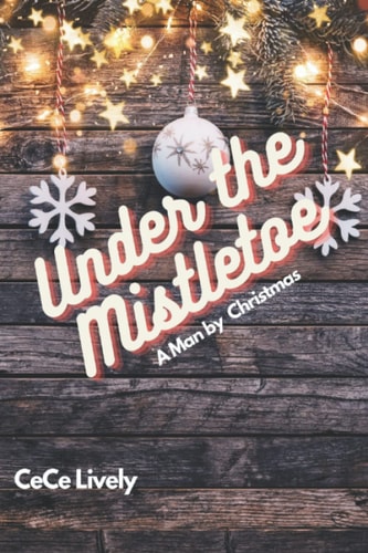 Under the Mistletoe A Man by Christmas