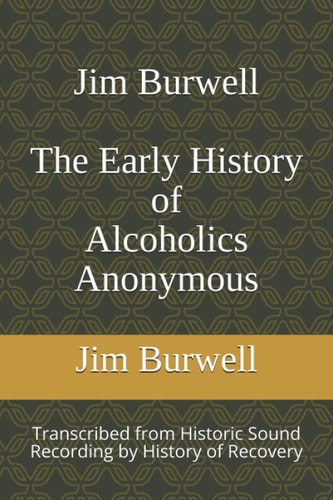 Jim Burwell The Early History of Alcoholics Anonymous