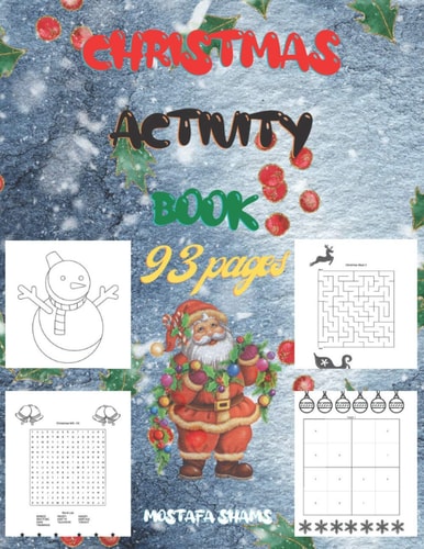 Christmas Activity Book 93 Pages A Festive Activity Book, Christmas Colouring Pages and Mazes and Word Searches and Sudoku with Solutions, 2021 Beautiful Holiday Designs, Winter Activity Book, 2021 Fun Children's Christmas Gift, Merry Christmas 2021
