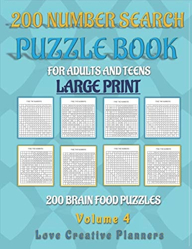 200 NUMBER SEARCH PUZZLE BOOK-Volume 4 Feed Your Brain With These 200 All Number Search Puzzles Great For Relaxation Or Gifts For The Puzzle Lover You Know In Large Print For Easy Reading In 8.5x11 Book Size Great Fun And Entertainment For All Ages