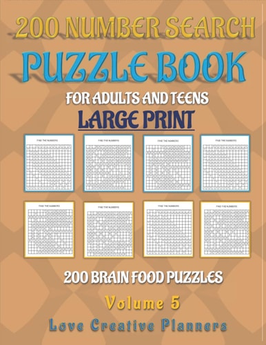 200 NUMBER SEARCH PUZZLE BOOK-Volume 5 Great Way To Feed Your Brain With These 200 All Number Search Puzzles For Relaxation Or Gifts For The Puzzle Lover You Know In Large Print For Easy Reading In 8.5x11 Book Size Great Fun And Entertainment For All Age
