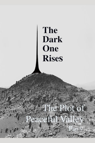 The Dark One Rises The Plot of Peaceful Valley V