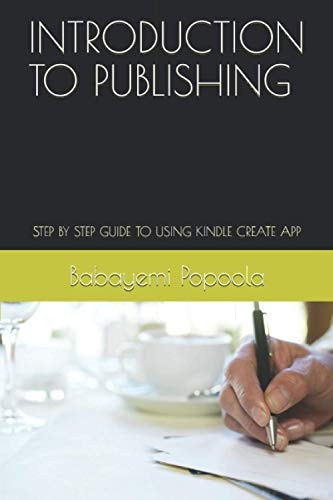 Introduction to Publishing Step by Step Guide to Using Kindle Create App