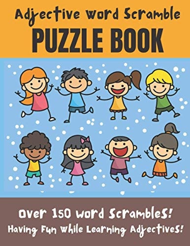Adjective Word Scramble Puzzle Book Over 150 Word Scrambles! Have Fun While Learning Adjectives! - Large Print 8.5 X 11 Format
