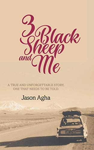 Three Black Sheep and Me A True and Unforgettable Story, One that Needs to be Told.